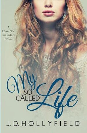 My So-Called Life by J.D. Hollyfield