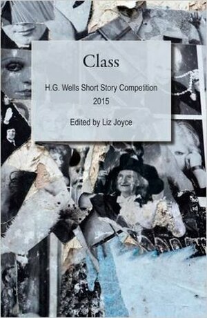 Class: H.G. Wells Short Story Competition 2015 by Liz Joyce, Thomas Wadsworth