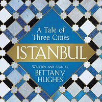Istanbul by Bettany Hughes