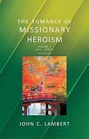 The Romance of Missionary Heroism, 1 by John C. Lambert