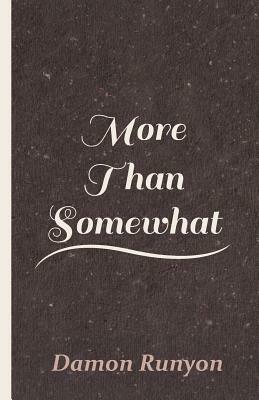More Than Somewhat by Damon Runyon