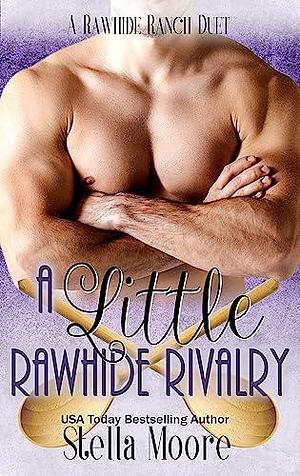 A Little Rawhide Rivalry by Stella Moore, Stella Moore