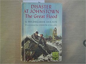 Disaster at Johnstown: The Great Flood by Hildegarde Dolson