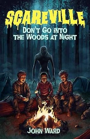 Don't Go into the Woods at Night by John Ward, John Ward