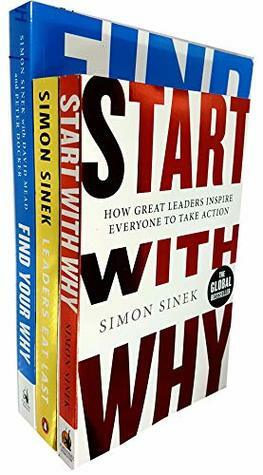 Leaders Eat Last / Find Your Why / Start With Why by Simon Sinek