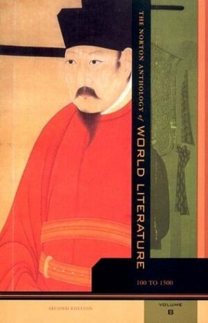 The Norton Anthology of World Literature: 100 to 1500 by Bernard Knox, Heather James, Robert Lyons Danly, Pier M. Pasinetti, John C. McGalliard, Sarah N. Lawall, Stephen Owen, William G. Thalmann, Patricia Meyer Spacks, Kenneth Douglas, Jerome W. Clinton, Indira Viswanathan Peterson, Howard E. Hugo, Lee Patterson, Francis Abiola Irele, René Wellek