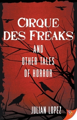 Cirque des Freaks and Other Tales of Horror by Julián López