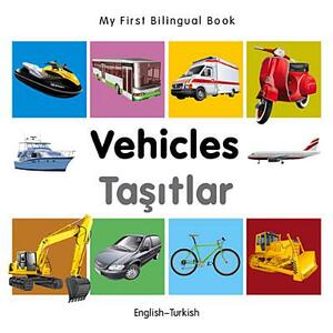 My First Bilingual Book-Vehicles (English-Turkish) by Milet Publishing