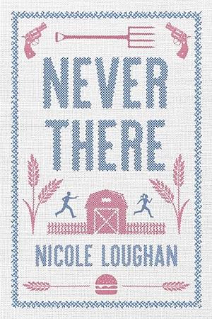 Never There by Nicole Loughan