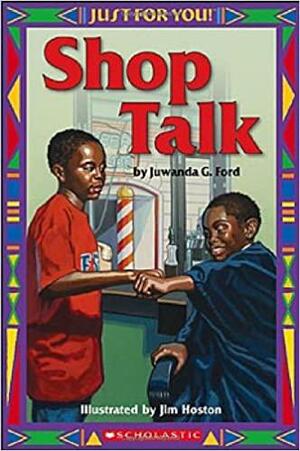 Just For You!: Shop Talk by Jim Hoston, Juwanda G. Ford