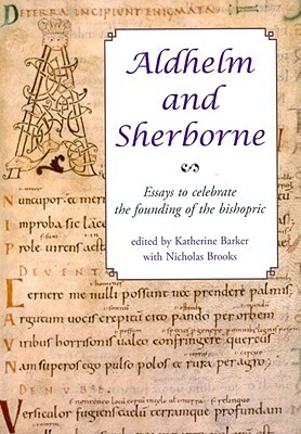 Aldhelm and Sherborne: Essays to Celebrate the Founding of the Bishopric [With CD (Audio)] by Nicholas Brooks