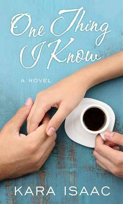 One Thing I Know by Kara Isaac