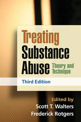 Treating Substance Abuse, Third Edition: Theory and Technique by 