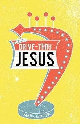 Drive-Thru Jesus by Mark Miller