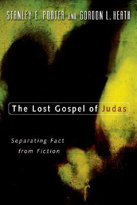 The Lost Gospel of Judas: Separating Fact from Fiction by Gordon L. Heath, Stanley E. Porter