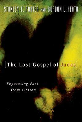 The Lost Gospel of Judas: Separating Fact from Fiction by Stanley E. Porter, Gordon L. Heath