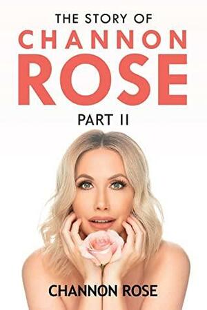 The Story of Channon Rose Part 2 by Channon Rose