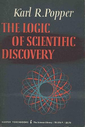 The Logic Of Scientific Discovery by Karl Popper