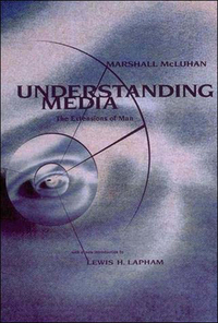 Understanding Media: The Extensions of Man by Marshall McLuhan