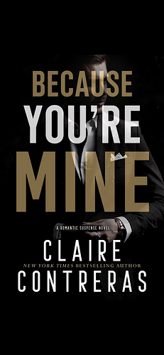 Because You're Mine  by Claire Contreras