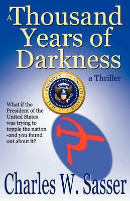 A Thousand Years of Darkness by Charles W. Sasser