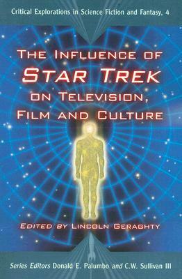 The Influence of Star Trek on Television, Film and Culture by Lincoln Geraghty