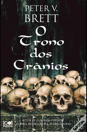 O Trono dos Crânios by Peter V. Brett