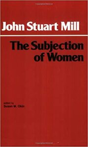 The Subjection of Women by John Stuart Mill