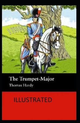 The Trumpet-Major Illustrated by Thomas Hardy