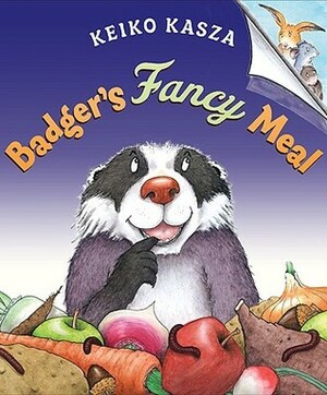 Badger's Fancy Meal by Keiko Kasza