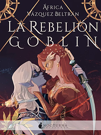 La rebelión goblin by África Vázquez Beltrán