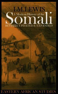 A Modern History Of The Somali: Nation And State In The Horn Of Africa by I.M. Lewis