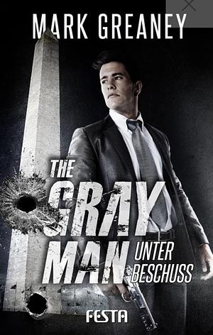 The Gray Man - Unter Beschuss by Mark Greaney