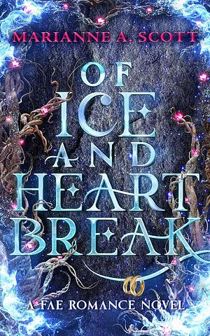 Of Ice and Heartbreak by Marianne A. Scott