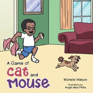 A Game of Cat and Mouse by Michelle Watson