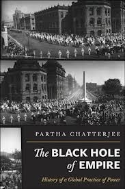 The Black Hole of Empire: History of a Global Practice of Power by Partha Chatterjee