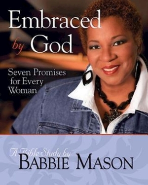 Embraced by God - Women's Bible Study Participant Book: Seven Promises for Every Woman by Babbie Mason