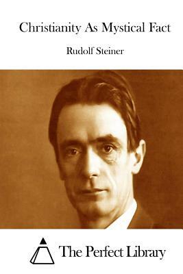 Christianity As Mystical Fact by Rudolf Steiner