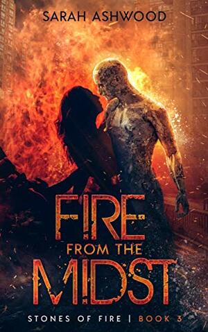 Fire from the Midst by Sarah Ashwood