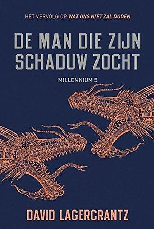 De man die zijn schaduw zocht - Millennium 5 by David Lagercrantz, David Lagercrantz