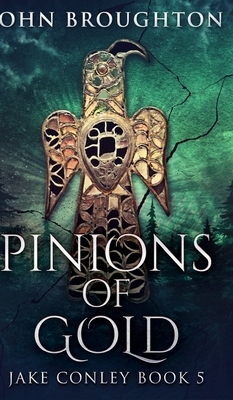 Pinions Of Gold (Jake Conley Book 5) by John Broughton