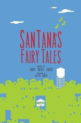 SanTana's Fairy Tales by Sarah Rafael García, Sarah Rafael García