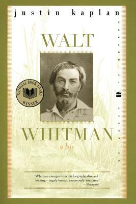 Walt Whitman: A Life by Justin Kaplan