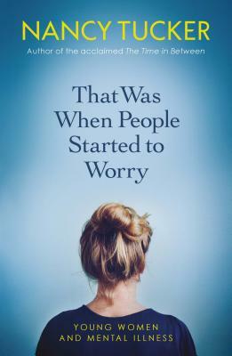 That Was When People Started to Worry by Nancy Tucker