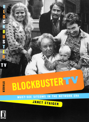 Blockbuster TV: Must-See Sitcoms in the Network Era by Janet Staiger