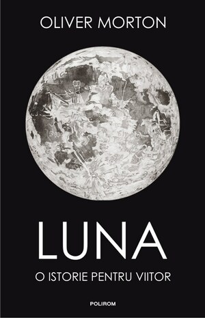 Luna: o istorie pentru viitor by Oliver Morton
