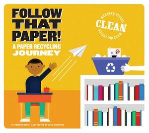 Follow That Paper!: A Paper Recycling Journey by Bridget Heos