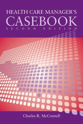 Case Studies in Health Care Supervision 2e by Charles R. McConnell