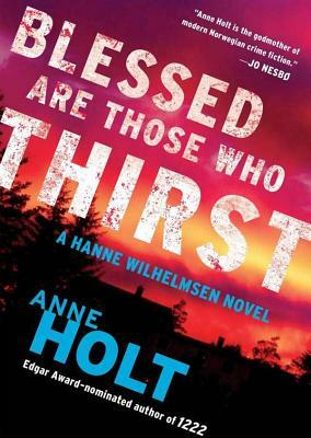 Blessed Are Those Who Thirst by Anne Holt