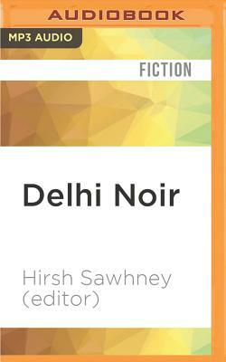 Delhi Noir by Hirsh Sawhney